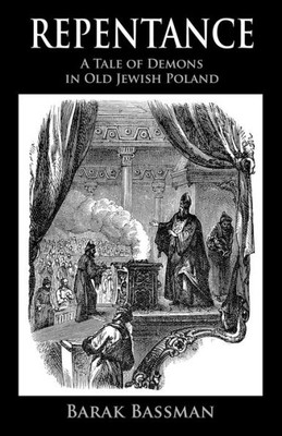 Repentance : A Tale Of Demons In Old Jewish Poland