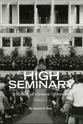 The High Seminary: Vol. 2: A History Of Clemson University, 1964-2000