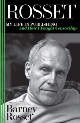 Rosset : My Life In Publishing And How I Fought Censorship