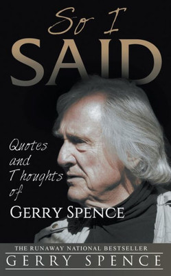 So I Said : Quotes And Thoughts Of Gerry Spence