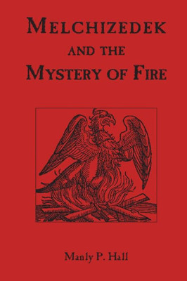 Melchizedek And The Mystery Of Fire