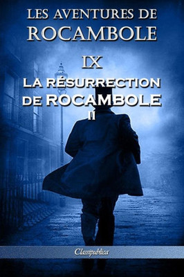 Les Aventures De Rocambole Ix : La Résurrection De Rocambole Ii