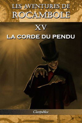Les Aventures De Rocambole Xv : La Corde Du Pendu