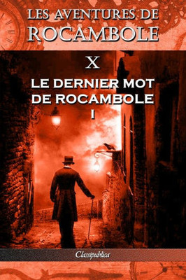 Les Aventures De Rocambole X : Le Dernier Mot De Rocambole I