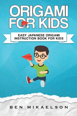 Origami For Kids : Easy Japanese Origami Instruction Book For Kids