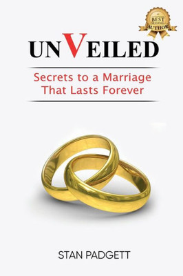Unveiled: Secrets To A Marriage That Lasts Forever