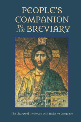People'S Companion To The Breviary, Volume 1 : Revised And Expanded Edition Of The New Companion To The Breviary With Seasonal Supplement: The Liturgy Of The Hours With Inclusive Language