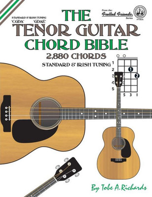 The Tenor Guitar Chord Bible : Standard And Irish Tuning 2,880 Chords