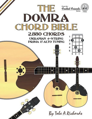 The Domra Chord Bible : Ukranian Prima & Alto Tuning 2,880 Chords