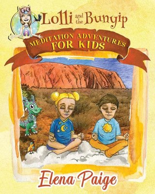 Lolli And The Bunyip : Meditation Adventures For Kids