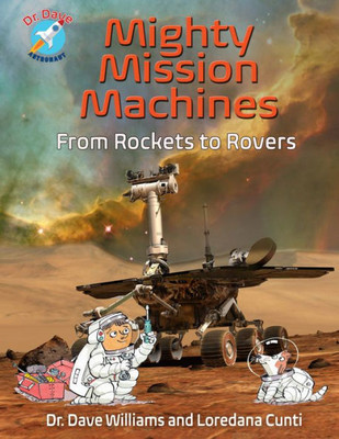 Mighty Mission Machines : From Rockets To Rovers