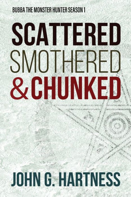 Scattered, Smothered, & Chunked : Bubba The Monster Hunter Season 1