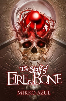 The Staff Of Fire And Bone