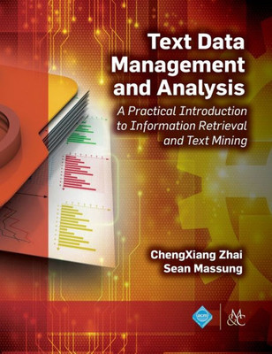 Text Data Management And Analysis : A Practical Introduction To Information Retrieval And Text Mining