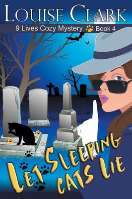 Let Sleeping Cats Lie (The 9 Lives Cozy Mystery Series, Book 4)