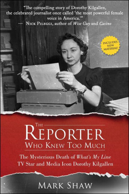 The Reporter Who Knew Too Much : The Mysterious Death Of What'S My Line Tv Star And Media Icon Dorothy Kilgallen