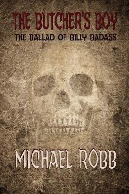 The Butcher'S Boy : The Ballad Of Billy Badass