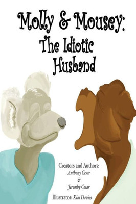 Molly & Mousey : The Idiotic Husband