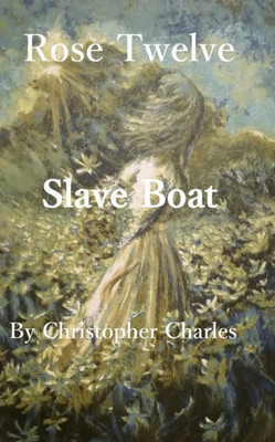 Rose Twelve : Slave Boat