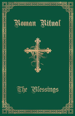 The Roman Ritual : Volume Iii: The Blessings