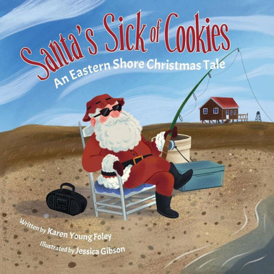 Santa'S Sick Of Cookies : An Eastern Shore Christmas Tale
