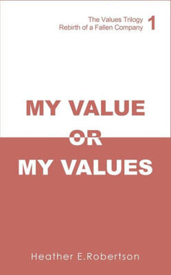 My Value Or My Values - Rebirth Of A Fallen Company