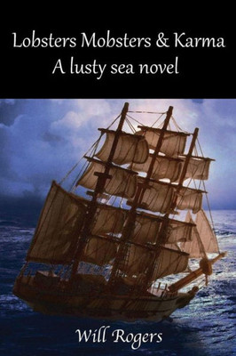 Lobsters, Mobsters And Karma : A Lusty Sea Novel