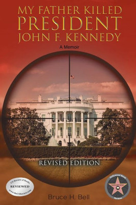 My Father Killed President John F. Kennedy : A Memoir: Revised Edition