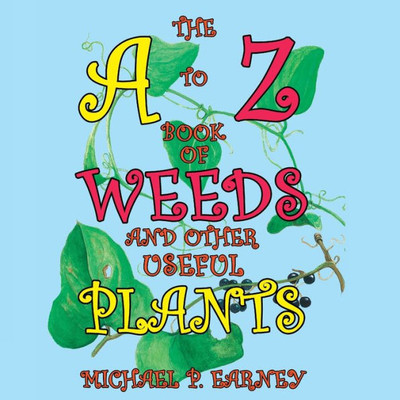 The A To Z Book Of Weeds And Other Useful Plants