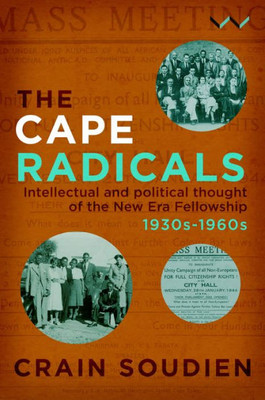 The Cape Radicals : Intellectual And Political Thought Of The New Era Fellowship, 1930S To 1960S