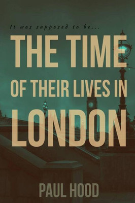 The Time Of Their Lives In London