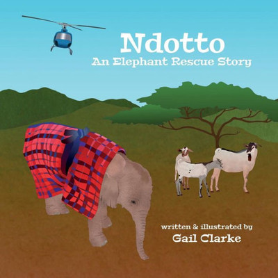 Ndotto : An Elephant Rescue Story