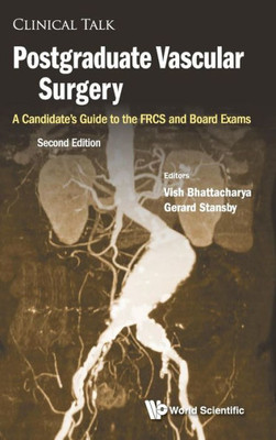 Postgraduate Vascular Surgery : A Candidate'S Guide To The Frcs And Board Exams