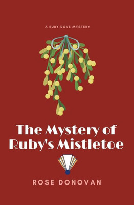 The Mystery Of Ruby'S Mistletoe
