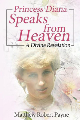 Princess Diana Speaks From Heaven : A Divine Revelation