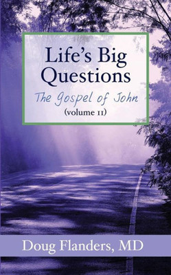 Life'S Big Questions : The Gospel Of John