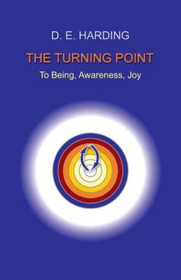 The Turning Point : To Being, Awareness, Joy