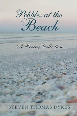 Pebbles At The Beach : A Poetry Collection