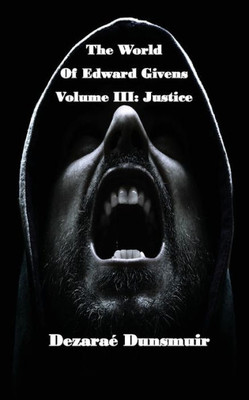 The World Of Edward Givens : Volume Iii: Justice