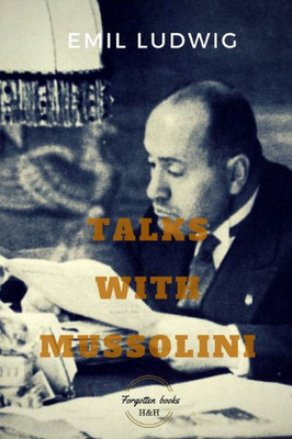 Talks With Mussolini : Unusual Conversations