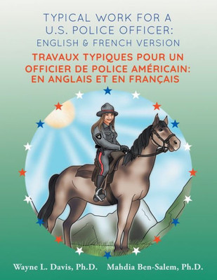 Typical Work For A U.S. Police Officer : English And French Version Travaux Typiques Pour Un Officier De Police Américain: En Anglais Et En Francais