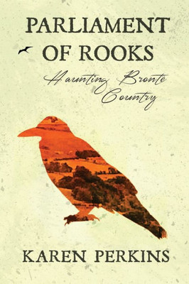 Parliament Of Rooks : Haunting Bronte Country