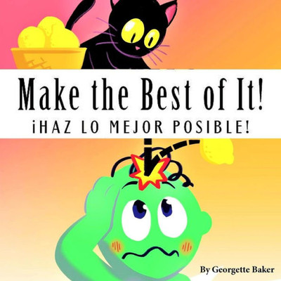 Make The Best Of It! : Ihaz Lo Mejor Posible!