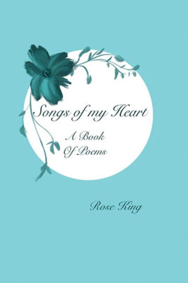 Songs Of My Heart: Book Of Poems