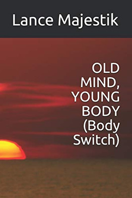 OLD MIND, YOUNG BODY (Body Switch)