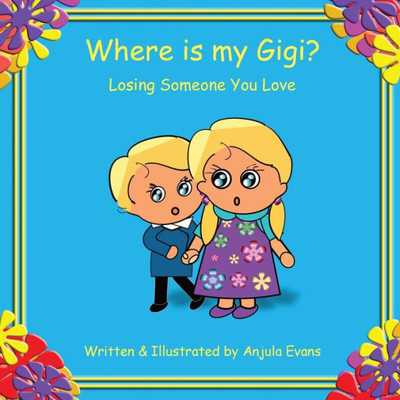 Where Is My Gigi? : Losing Someone You Love