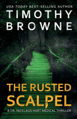 The Rusted Scalpel : A Medical Thriller
