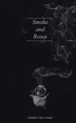Smoke And Roses