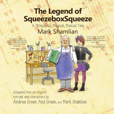 The Legend Of Squeezeboxsqueeze : A Miraculous, Magical, Musical Tale