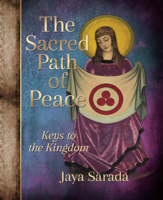 The Sacred Path Of Peace : Keys To The Kingdom